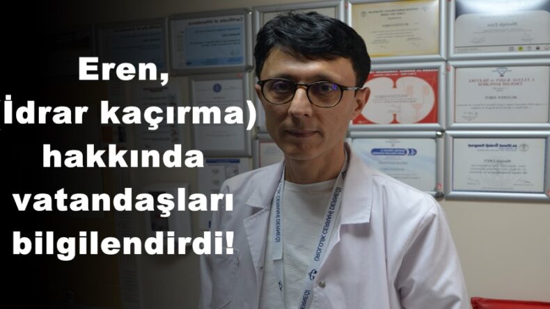 Eren, inkontinans (İdrar kaçırma) hakkında vatandaşları bilgilendirdi!
