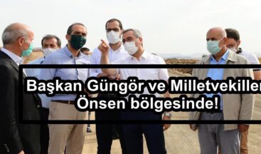Başkan Güngör ve Milletvekilleri Önsen bölgesinde!