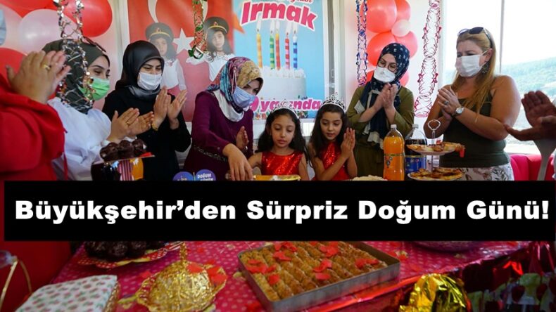 Büyükşehir’den Sürpriz Doğum Günü!