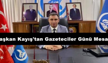 Başkan Kayış’tan Gazeteciler Günü Mesajı!