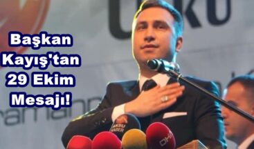Başkan Kayış’tan 29 Ekim Mesajı!