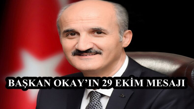 BAŞKAN OKAY’IN 29 EKİM MESAJI
