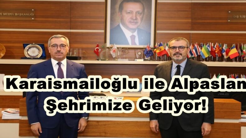 Karaismailoğlu ile Alpaslan Şehrimize Geliyor!