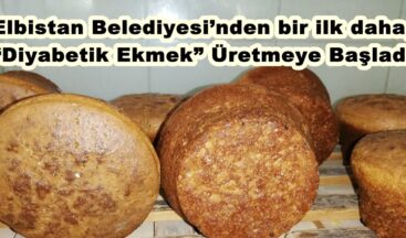 Elbistan Belediyesi’nden bir ilk daha, “Diyabetik Ekmek” Üretmeye Başladı.