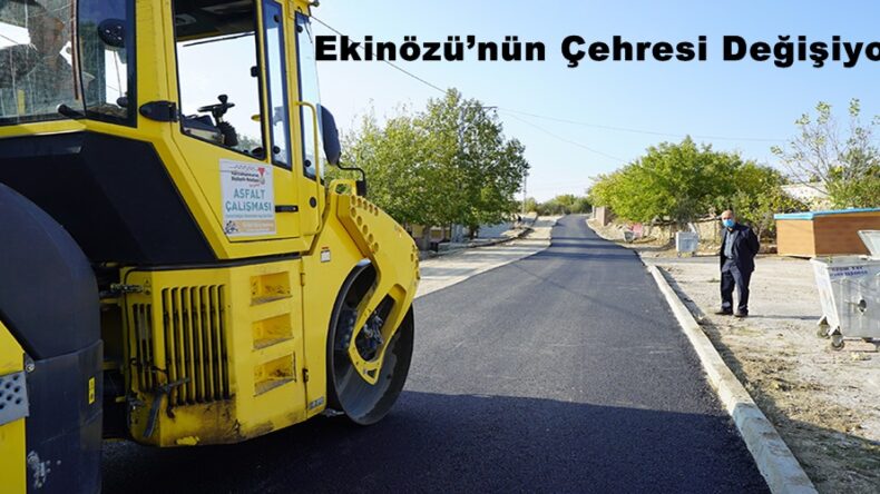 Ekinözü’nün Çehresi Değişiyor!