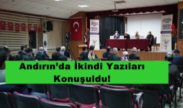 Andırın’da İkindi Yazıları Konuşuldu!