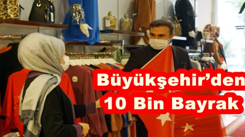 Büyükşehir’den 10 Bin Bayrak!