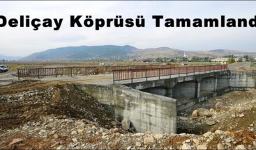 Deliçay Köprüsü Tamamlandı!