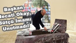 Başkan Necati Okay, Sütçü İmamı Unutmadı!