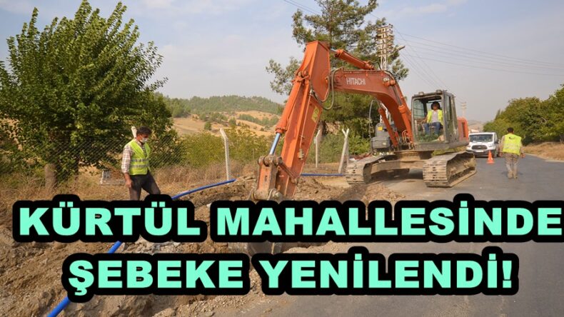 KÜRTÜL MAHALLESİNDE ŞEBEKE YENİLEME ÇALIŞMALARI TAMAMLANDI!