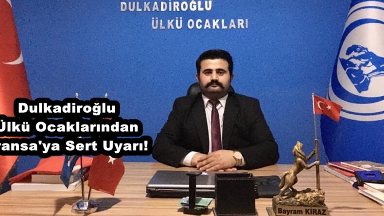 Dulkadiroğlu Ülkü Ocaklarından Fransa’ya Sert Uyarı!