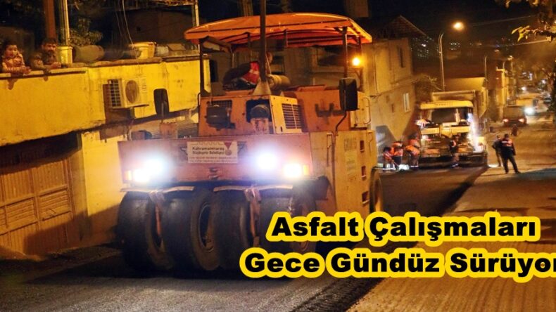 Asfalt Çalışmaları Gece Gündüz Sürüyor