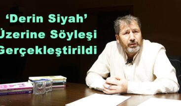 ‘Derin Siyah’ Üzerine Söyleşi Gerçekleştirildi!