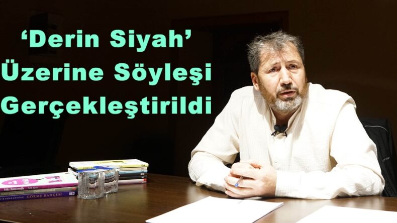 ‘Derin Siyah’ Üzerine Söyleşi Gerçekleştirildi!