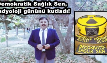 Demokratik Sağlık Sen,Radyoloji gününü kutladı!