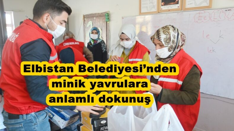 Elbistan Belediyesi’nden minik yavrulara anlamlı dokunuş!