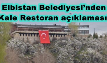 Elbistan Belediyesi’nden Kale Restoran açıklaması!