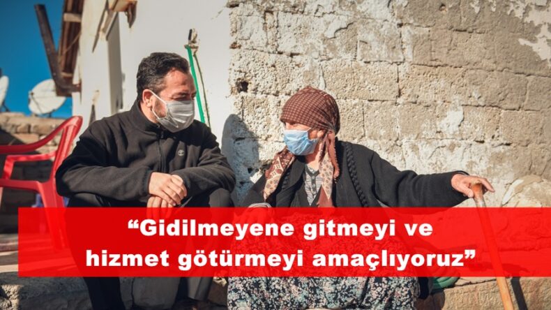Gürbüz; “Gidilmeyene gitmeyi ve hizmet götürmeyi amaçlıyoruz”
