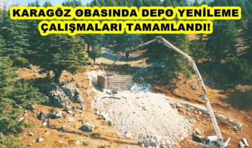 KARAGÖZ OBASINDA DEPO YENİLEME ÇALIŞMALARI TAMAMLANDI!