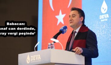  Babacan: ‘Esnaf can derdinde, Saray vergi peşinde’