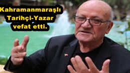 Kahramanmaraşlı Tarihçi-Yazar vefat etti.