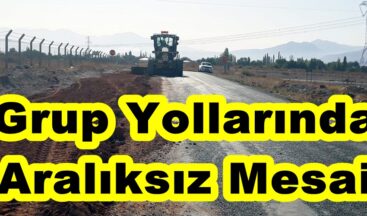 Grup Yollarında Aralıksız Mesai!