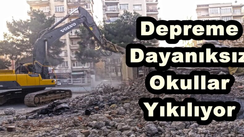 Depreme Dayanıksız Okullar Yıkılıyor.