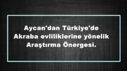 Aycan’dan Türkiye’de Akraba evliliklerine yönelik Araştırma Önergesi.