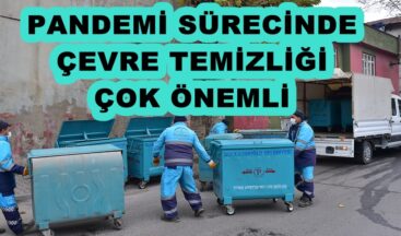 PANDEMİ SÜRECİNDE ÇEVRE TEMİZLİĞİ ÇOK ÖNEMLİ