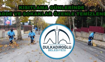 KISITLAMA GÜNLERİNDE CADDE VE SOKAKLAR ÖZENLE TEMİZLENDİ!