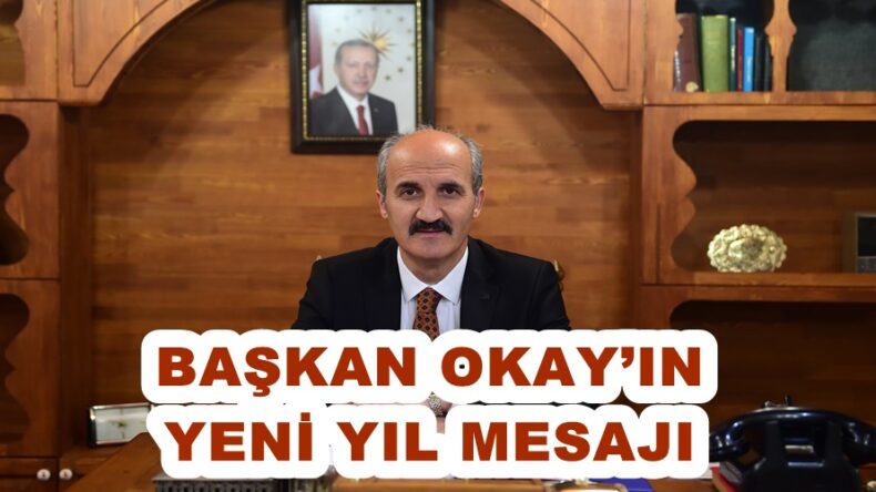 BAŞKAN OKAY’IN YENİ YIL MESAJI