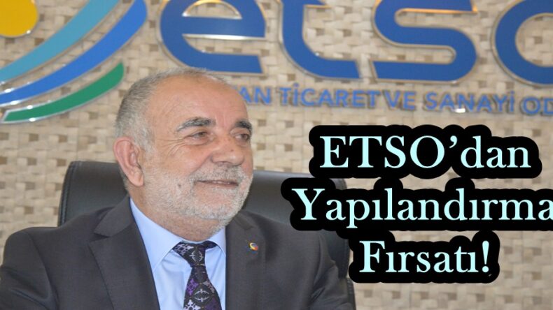 ETSO’dan Yapılandırma Fırsatı