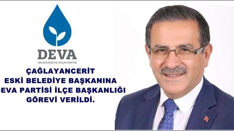 ÇAĞLAYANCERİT ESKİ BELEDİYE BAŞKANINA DEVA PARTİSİ İLÇE BAŞKANLIĞI GÖREVİ VERİLDİ.