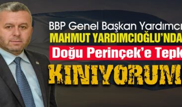 BBP’li Yardımcıoğlu’ndan Doğu Perinçek’e kınama!