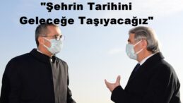 “Şehrin Tarihini Geleceğe Taşıyacağız”