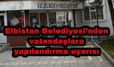 Elbistan Belediyesi’nden vatandaşlara yapılandırma uyarısı.