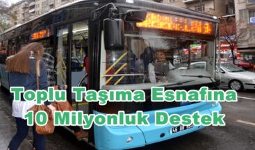 Toplu Taşıma Esnafına 10 Milyonluk Destek!
