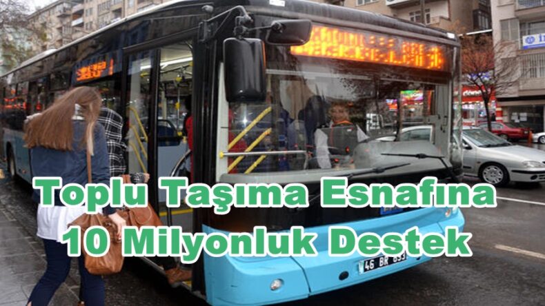 Toplu Taşıma Esnafına 10 Milyonluk Destek!