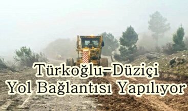 Türkoğlu-Düziçi Yol Bağlantısı Yapılıyor.