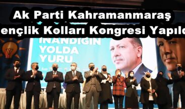 Ak Parti Kahramanmaraş Gençlik Kolları Kongresi Yapıldı.
