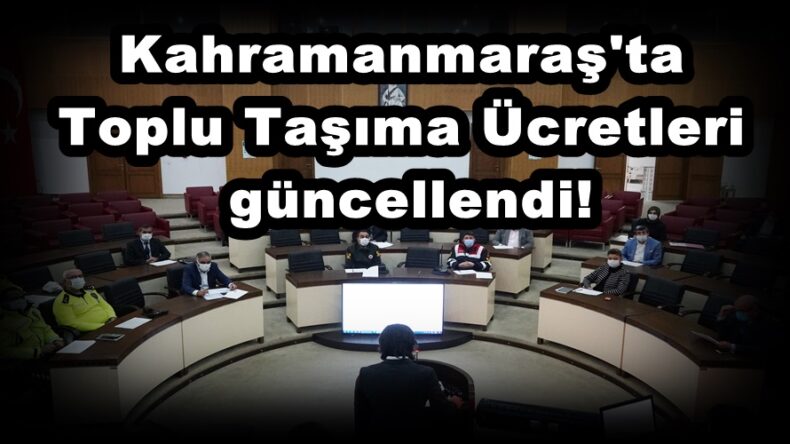 Kahramanmaraş’ta Toplu Taşıma Ücretleri güncellendi!