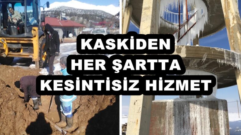 KASKİDEN HER ŞARTTA KESİNTİSİZ HİZMET