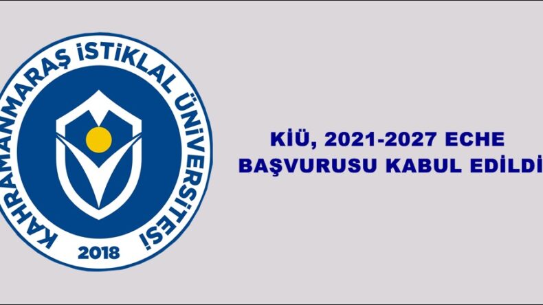 KİÜ, 2021-2027 ECHE BAŞVURUSU KABUL EDİLDİ