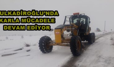 DULKADİROĞLU’NDA KARLA MÜCADELE DEVAM EDİYOR
