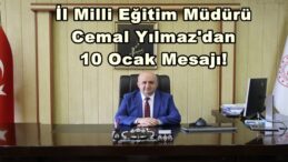 İl Milli Eğitim Müdürü Cemal Yılmaz’dan 10 Ocak Mesajı!