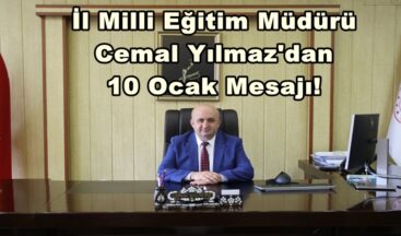 İl Milli Eğitim Müdürü Cemal Yılmaz’dan 10 Ocak Mesajı!