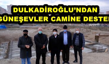 DULKADİROĞLU’NDAN GÜNEŞEVLER CAMİNE DESTEK