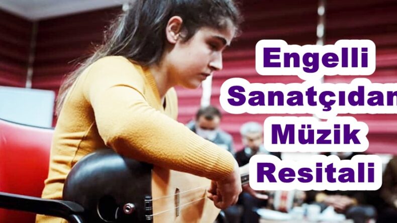 Engelli Sanatçıdan Müzik Resitali!