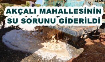 AKÇALI MAHALLESİNİN SU SORUNU GİDERİLDİ.