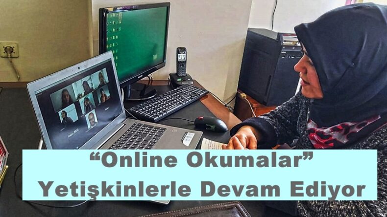 “Online Okumalar” Yetişkinlerle Devam Ediyor.